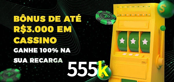 555k melhor bônus de depósito